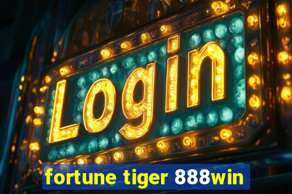 fortune tiger 888win